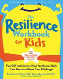 The Resilience Workbook for Kids : Fun CBT Activities to Help You Bounce Back from Stress and Grow from Challenges-9781684039166