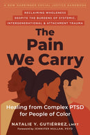 The Pain We Carry : Healing from Complex PTSD for People of Color-9781684039319