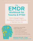 The EMDR Workbook for Trauma and PTSD : Skills to Manage Triggers, Move Beyond Traumatic Memories, and Take Back Your Life-9781684039586