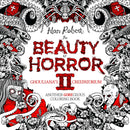 The Beauty of Horror 2: Ghouliana''s Creepatorium Coloring Book