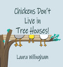 Chickens Don't Live in Tree Houses!-9781684339709