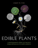 Edible Plants : A Photographic Survey of the Wild Edible Botanicals of North America-9781684351718