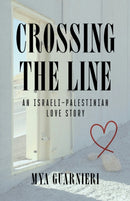 Crossing the Line : An Israeli-Palestinian Love Story-9781684352364