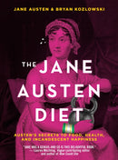 The Jane Austen Diet : Austen's Secrets to Food, Health, and Incandescent Happiness-9781684422128