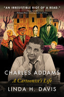 Charles Addams: A Cartoonist's Life : A Cartoonist's Life-9781684426898