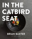 In the Catbird Seat : A Nashville Chef's Journey at the Convergence of Art and Cuisine-9781684427086