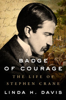 Badge of Courage : The Life of Stephen Crane-9781684427307