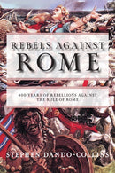 Rebels against Rome : 400 Years of Rebellions against the Rule of Rome-9781684427857
