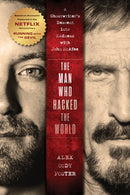The Man Who Hacked the World : A Ghostwriter's Descent into Madness with John McAfee-9781684429219