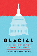 Glacial : The Untold History of Climate Politics-9781684429585