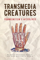 Transmedia Creatures : Frankenstein's Afterlives-9781684480609