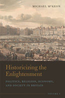 Historicizing the Enlightenment, Volume 1 : Politics, Religion, Economy, and Society in Britain-9781684484713