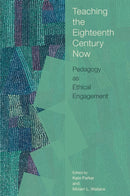 Teaching the Eighteenth Century Now : Pedagogy As Ethical Engagement-9781684485031