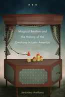 Magical Realism and the History of the Emotions in Latin America-9781684485840