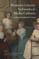 Women''s Literary Networks and Media Cultures in the Long Eighteenth Century