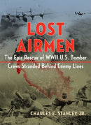Lost Airmen : The Epic Rescue of WWII U.S. Bomber Crews Stranded Behind Enemy Lines-9781684512621