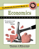 The Politically Incorrect Guide to Economics-9781684512980
