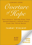 Overture of Hope : Two Sisters' Daring Plan That Saved Opera's Jewish Stars from the Third Reich-9781684513499
