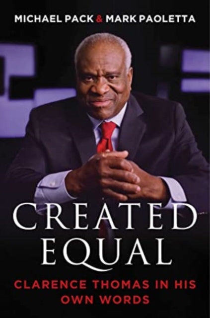 Created Equal : Clarence Thomas in His Own Words-9781684514250