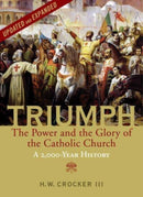 Triumph : The Power and the Glory of the Catholic Church - A 2,000 Year History (Updated and Expanded)-9781684514922