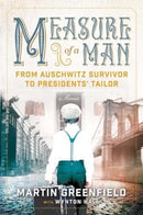 Measure of a Man : From Auschwitz Survivor to Presidents' Tailor-9781684515080