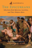 Gateway to the Epicureans : Epicurus, Lucretius, and Their Modern Heirs-9781684515165