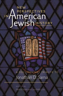 New Perspectives in American Jewish History - A Documentary Tribute to Jonathan D. Sarna-9781684580521