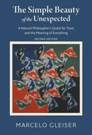 The Simple Beauty of the Unexpected - A Natural Philosopher's Quest for Trout and the Meaning of Everything-9781684581085