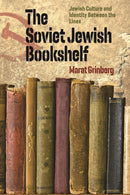 The Soviet Jewish Bookshelf - Jewish Culture and Identity Between the Lines-9781684581313