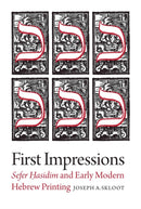 First Impressions - Sefer Hasidim and Early Modern Hebrew Printing-9781684581504