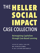 The Heller Social Impact Case Collection – Reimagining Capitalism through Case–Based Learning
