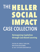 The Heller Social Impact Case Collection - Reimagining Capitalism through Case-Based Learning-9781684581771