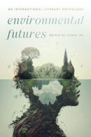 Environmental Futures : An International Literary Anthology-9781684582112