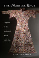 The Marital Knot : Agunot in the Ashkenazi Realm, 1648-1850-9781684582402