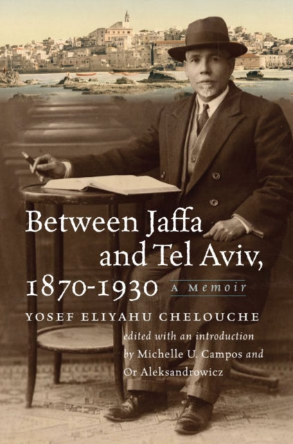 Between Jaffa and Tel Aviv, 1870–1930 – A Memoir