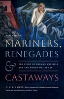 Mariners, Renegades and Castaways : The Story of Herman Melville and the World We Live In-9781684582792