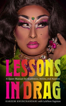Lessons in Drag : A Queer Manual for Academics, Artists, and Aunties-9781684582891