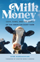Milk Money : Cash, Cows, and the Death of the American Dairy Farm-9781684582945