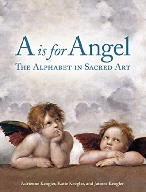 A Is for Angel : The Alphabet in Sacred Art-9781684620111