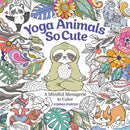 Yoga Animals So Cute : A Mindful Menagerie to Color-9781684620388