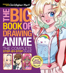 Big Book of Drawing Anime, The : The Complete Step-by-Step Guide - How to Draw Anime and Manga Characters for Kids, Teens, and Adults-9781684620838