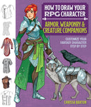 How to Draw Your RPG Character : Armor, Weaponry & Creature Companions : Customize Your Fantasy Character Step by Step-9781684620883