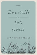 Dovetails in Tall Grass : A Novel-9781684630936