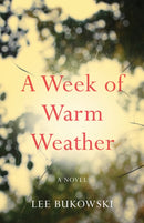 A Week of Warm Weather : A Novel-9781684631377