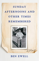 Sunday Afternoons and Other Times Remembered : A Memoir-9781684631414