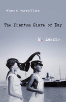 The Phantom Glare of Day : Three Novellas-9781684631759