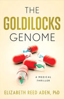 The Goldilocks Genome : A Medical Thriller-9781684632541
