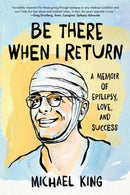 Be There When I Return : A Memoir of Epilepsy, Love, and Success-9781684632985
