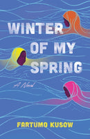 Winter of My Spring : A Novel-9781684633500