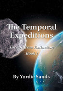 The Temporal Expeditions : Escape from Extinction Book I-9781684707898